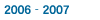 2006 - 2007